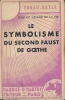 Le symbolisme du Second Faust de Goethe . TORAU-BAYLE