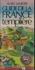 Guide de la France templière. LAMEYRE Alain