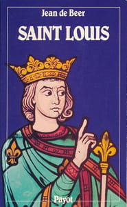 Saint Louis. Louis IX un Roi de Justice
