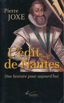 L'Edit de Nantes. Une histoire pour aujourd'hui. JOXE Pierre