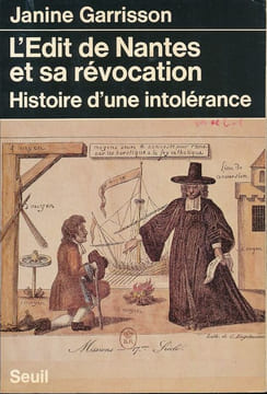 L'Edit de Nantes et sa révocation. Histoire d'une intolérance. GARRISSON Janine