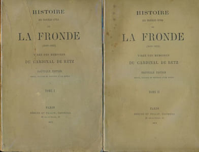 Histoire des troubles civils de La Fronde (1649 - 1653) tirée des Mémoires du Cardinal de Retz