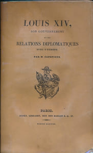 Louis XIV, son gouvernement et ses relations diplomatiques avec l'Europe
