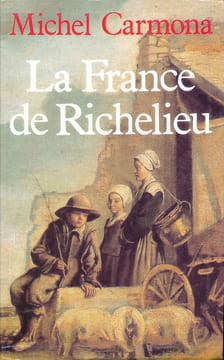 La France de Richelieu. CARMONA Michel