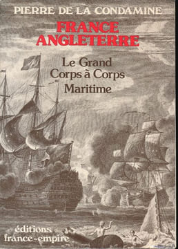 France Angleterre. Le grand corps à corps maritime. CONDAMINE Pierre de la 