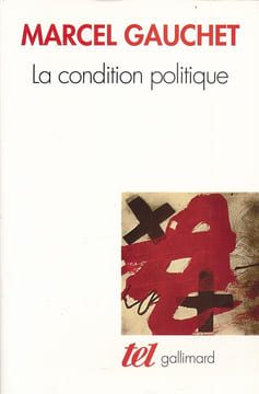 La condition politique . GAUCHET Marcel