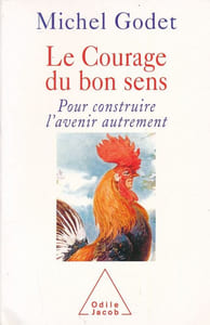 Le courage du bon sens. Pour construire l'avenir autrement
