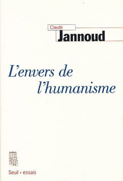 L'envers de l'humanisme . JANNOUD Claude