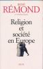 Religion et Société en Europe. La sécuralisation aux XIXe et XXe siècles. REMOND René 