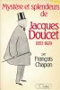 Mystère et splendeurs de Jacques Doucet. 1853 - 1929 . CHAPON François 