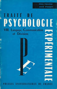 Traité de Psychologie experimentale. VIII : Langage, Communication et Decision