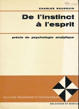 De l'instinct à l'esprit. Précis de psychologie analytique . BAUDOUIN Charles 