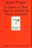 Le héros et l'Etat dans la tragédie de Pierre Corneille . PRIGENT Michel 