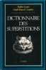 Dictionnaire des superstitions. LASNE Sophie - GAULTIER André Pascal 
