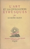 L'art et la civilisation des Etrusques . BLOCH Raymond