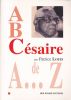 A B Césaire de A ... Z . LOUIS Patrice 