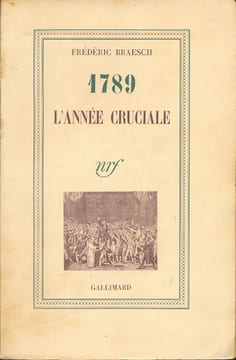 1789 l'année cruciale . BRAESCH Frédéric