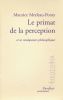 Le primat de la perception et ses conséquences philosophiques . MERLEAU-PONTY Maurice 