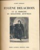Eugène Delacroix et le problème du romantisme artistique. RUDRAUF Lucien