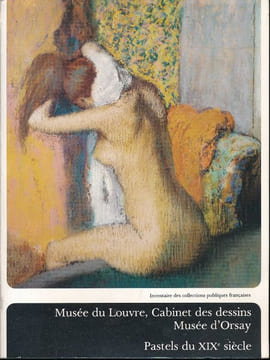 Musée du Louvre, Cabinet des dessins Musée d'Orsay. Pastels du XIXe siècle . COLLECTIF