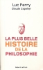 La plus belle histoire de la philosophie . FERRY Luc 