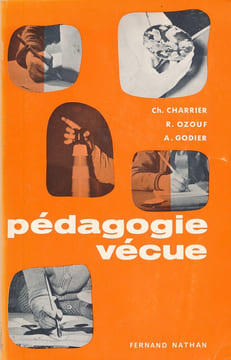 Pédagogie vécue . CHARRIER Ch - OZOUF R - GODIER A
