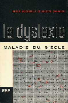 La dislexie, maladie du siècle . MUCCHIELLI Roger - BOURCIER Arlette
