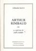 Arthur Rimbaud ou la révolte des limbes . BAYO Gérard 
