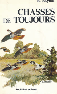Chasses de toujours . RAYNAL R.