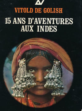 15 ans d'aventures aux Indes. VITOLD de GOLISH