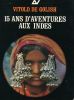 15 ans d'aventures aux Indes. VITOLD de GOLISH