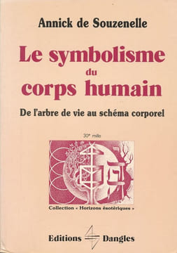 Le symbolisme du corps humain. De l'arbre de vie au schéma corporel . SOUZENELLE Annick de