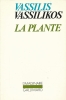 La plante . VASSILIKOS Vassilis 