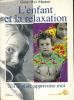 L'enfant et la relaxation. S'il te plait, apprivoise moi. MANENT Geneviève