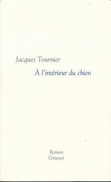 A l'intérieur du chien . TOURNIER Jacques