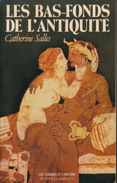 Les bas-fonds de l'Antiquité. SALLES Catherine