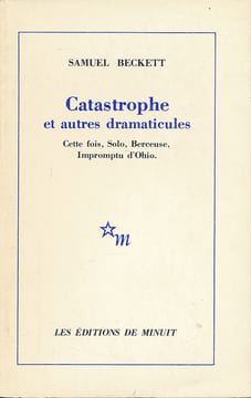 Catastrophe et autres dramaticules. Cette fois, Solo, Berceuse, Impromptu d'Ohio. BECKETT Samuel