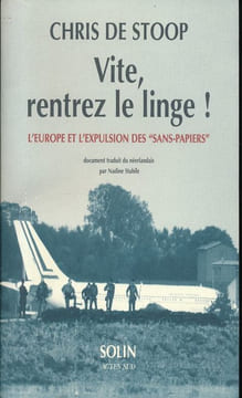 Vite, rentrez le linge! L'Europe et l'expulsion des "sans-papiers". STOOP Chris de