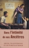 Dans l'intimité de nos ancêtres. Moeurs, vie quotidienne et coutumes d'autrefois. ARBOIS Julien