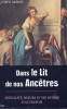 Dans le lit de nos ancétres. Sexualité, moeurs et vie intime d'autrefois. ARBOIS Julien