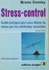 Stress-control. Guide pratique pour vous libérer du stress par les méthodes naturelles. . COMBY Bruno