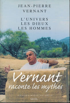 L'Univers, les Dieux, les Hommes. Récits grecs des origines. Vernant raconte les mythes. VERNANT Jean Pierre