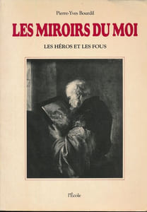 Les miroirs du moi. Les héros et les fous