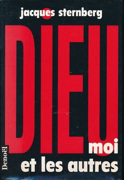 Dieu moi et les autres . STERNBERG Jacques