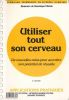 Utiliser tout son cerveau. De nouvelles voies pour accroitre son potentiel de réussite. CHALVIN Dominique