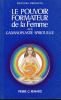 Le pouvoir formateur de la femme ou la galvanoplastie spirituelle. RENARD Pierre C