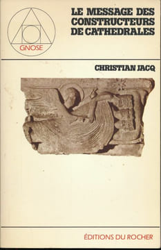 Le message des constructeurs de cathédrales . JACQ Christian