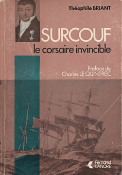 Surcouf le corsaire invincible . BRIANT Théophile