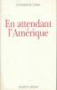 En attendant l'Amérique. DANA Catherine