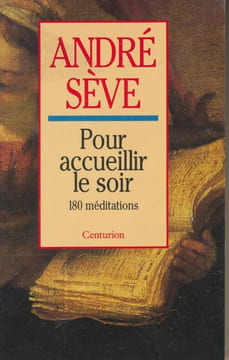 Pour accueillir le soir. 180 méditations. SEVE André